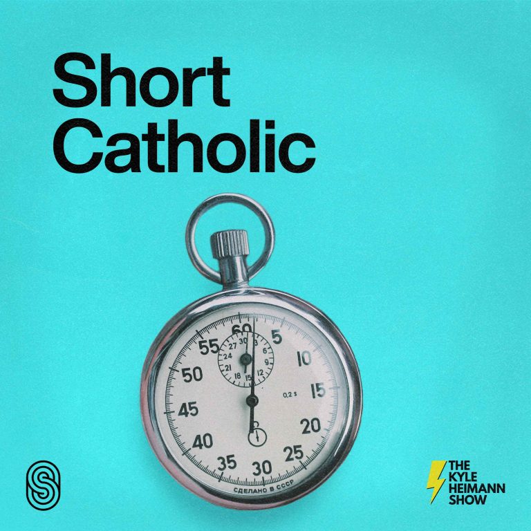Short Catholic – Quick Inspiration – The Kyle Heimann Show