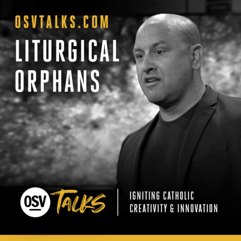 OSV Talks – Liturgical Orphans – Dcn. Charlie Echeverry