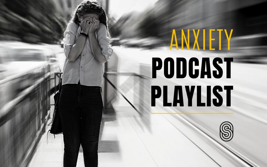 Anxiety Podcasts