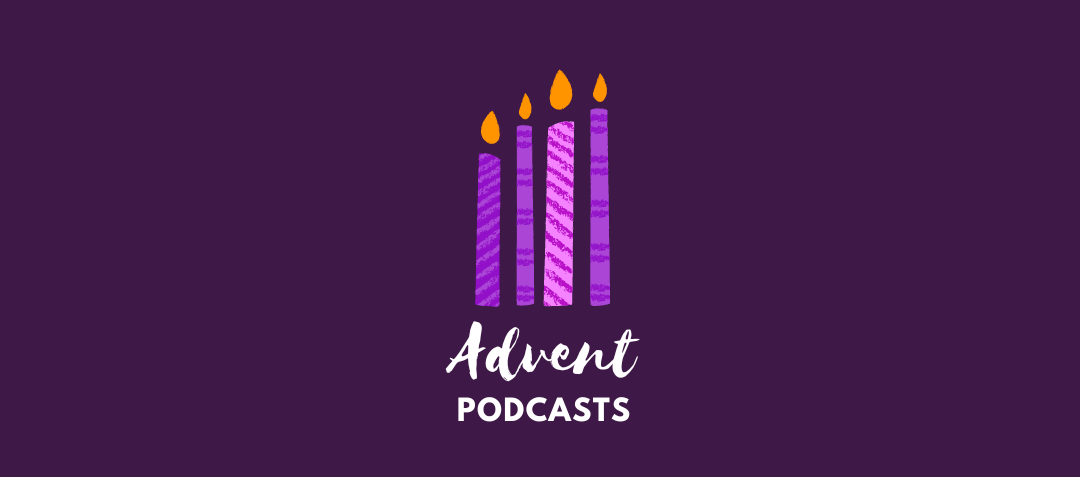 Advent Podcasts