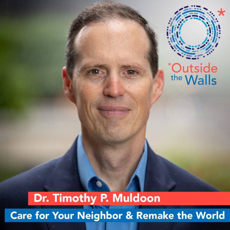 Dr. Timothy P. Muldoon – Care for Your Neighbor and Remake the World