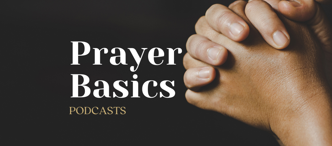 Prayer Basics Podcasts
